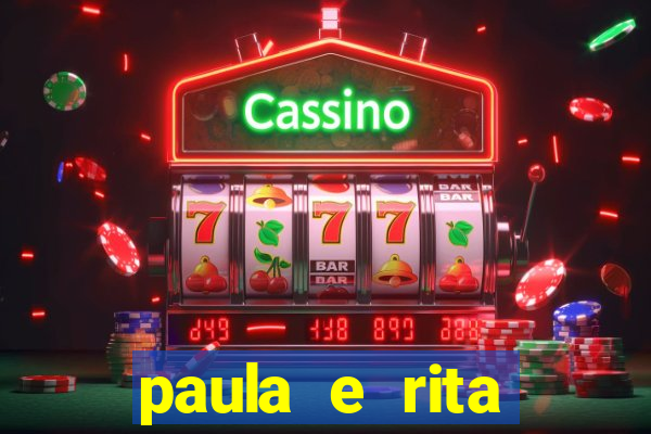 paula e rita compraram muitas cartelas no bingo